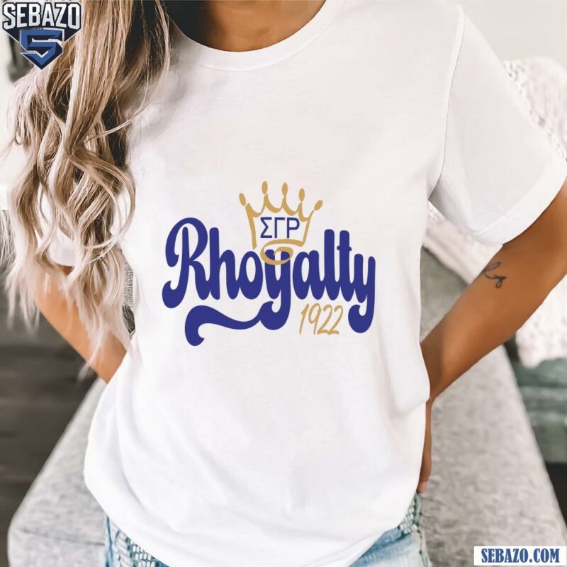 Sigma Gamma Rho Rhoyalty Since 1922 Shirt t-shirt