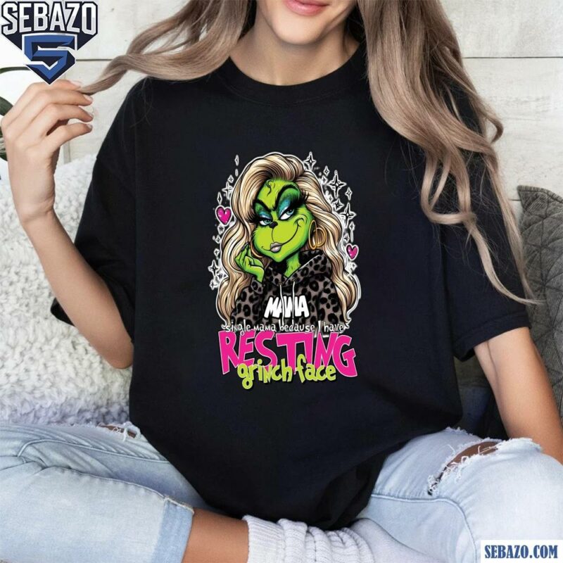 Single Mama Because I Have Resting Grinch Face Shirt t-shirt