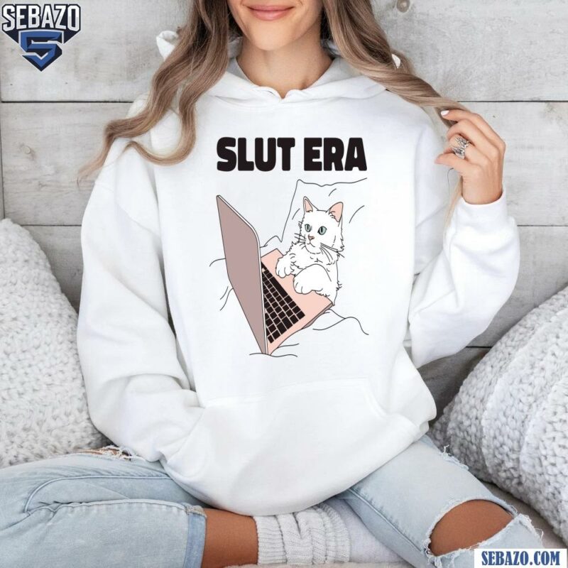 Slut Era Funny Meme Shirt hoodie