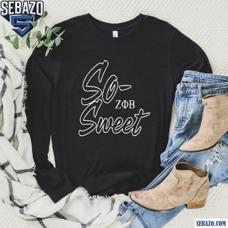 So Sweet Zeta Phi Beta Shirt long sleeved