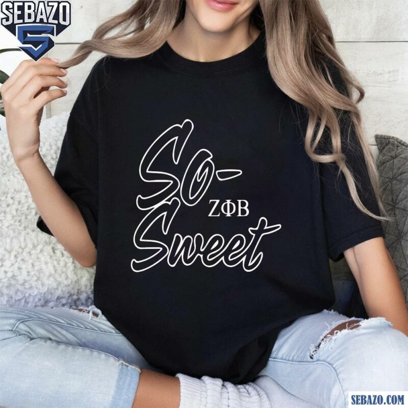 So Sweet Zeta Phi Beta Shirt t-shirt