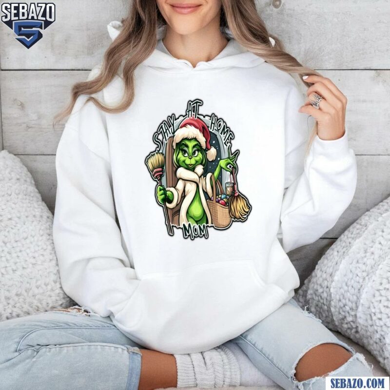 Stay At Home Mom Christmas Grinch Mom Shirt hoodie