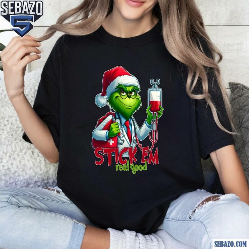 Stick Em Real Good Grinch Funny Christmas Doctor Shirt t-shirt