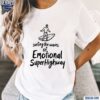 Surfing The Waves Of Emotional Super Highway Shirt t-shirt