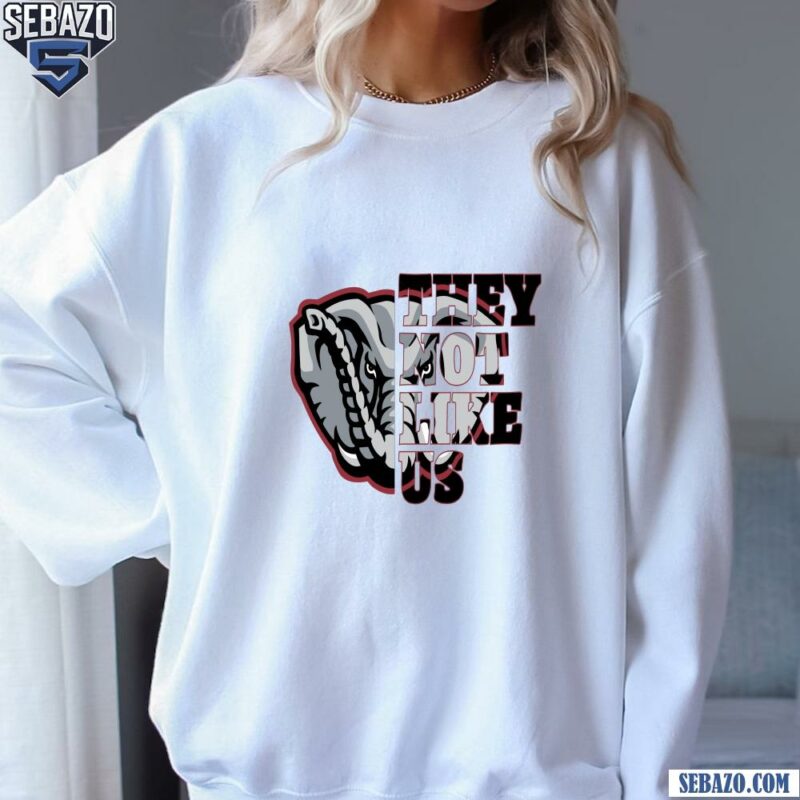 They Not Like Us Alabama Crimson Tide College Football Shirt sweatshirt