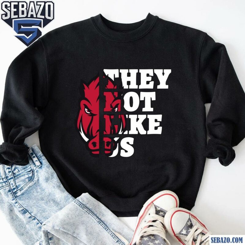 They Not Like Us Arkansas Razorbacks College Football Shirt sweatshirt