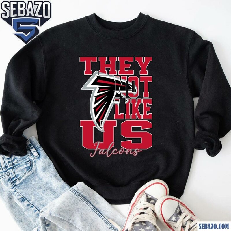 They Not Like Us Atlanta Falcons Nfl Football Shirt sweatshirt