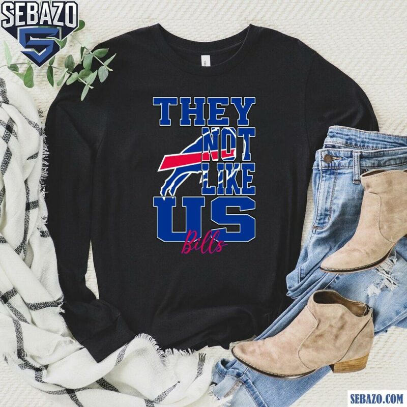 They Not Like Us Buffalo Bills Nfl Football Shirt long sleeved