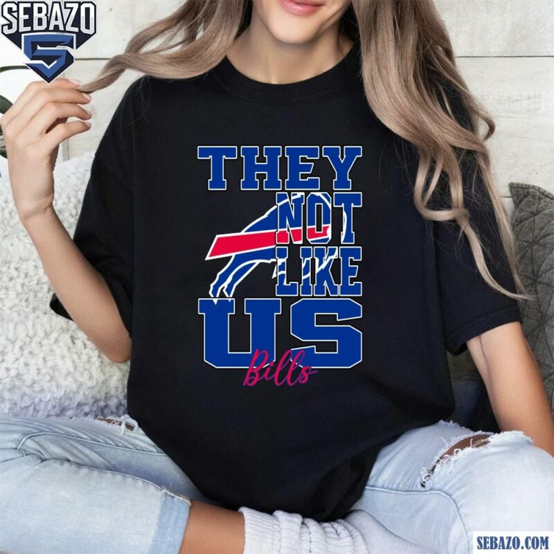 They Not Like Us Buffalo Bills Nfl Football Shirt t-shirt