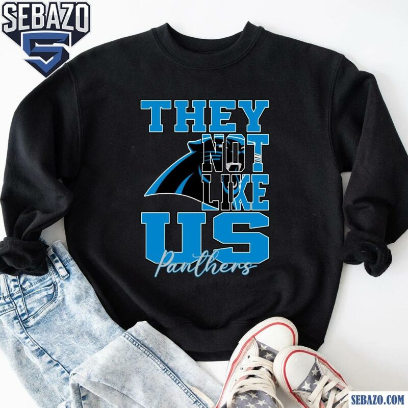 They Not Like Us Carolina Panthers Nfl Football Shirt sweatshirt