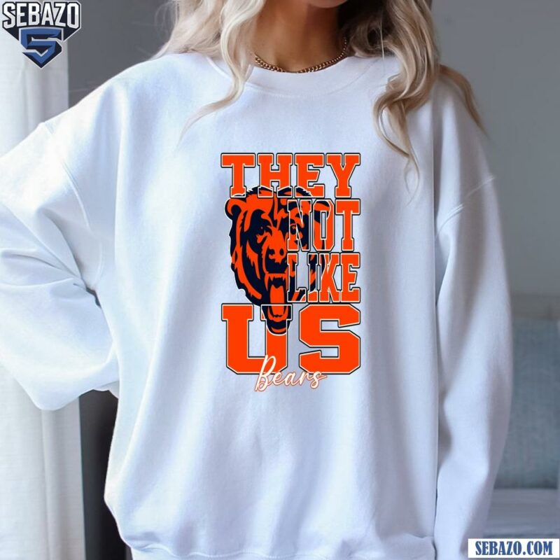 They Not Like Us Chicago Bears Nfl Football Shirt sweatshirt