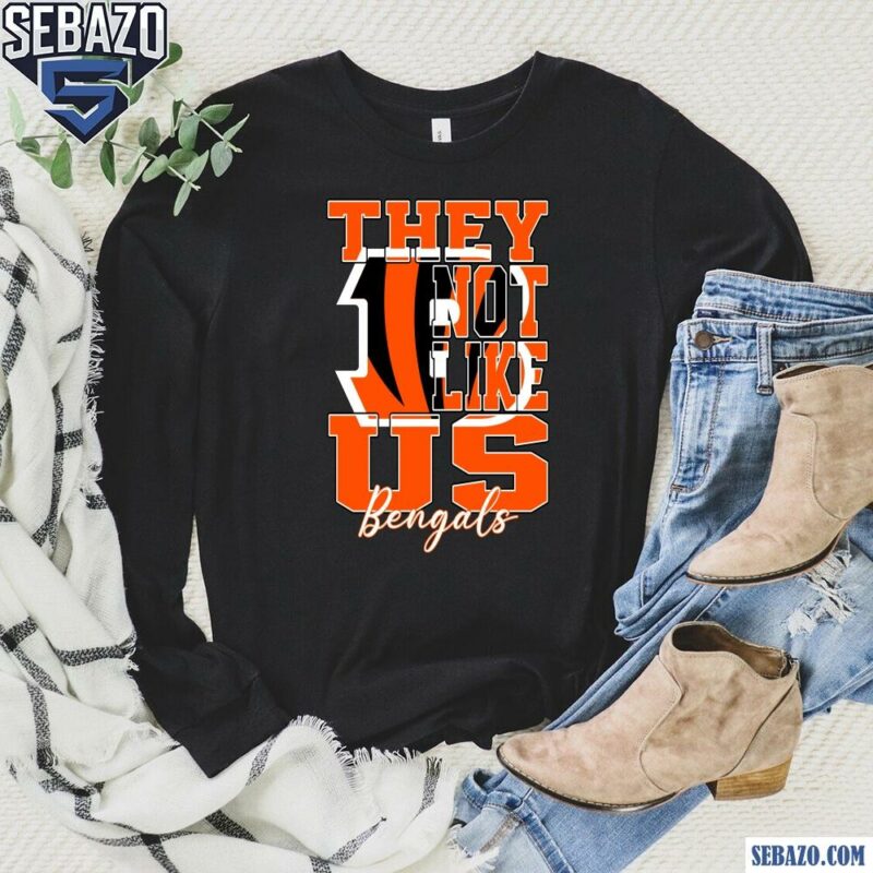 They Not Like Us Cincinnati Bengals Nfl Football Shirt long sleeved