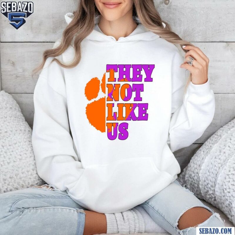 They Not Like Us Clemson Tigers College Football Shirt hoodie