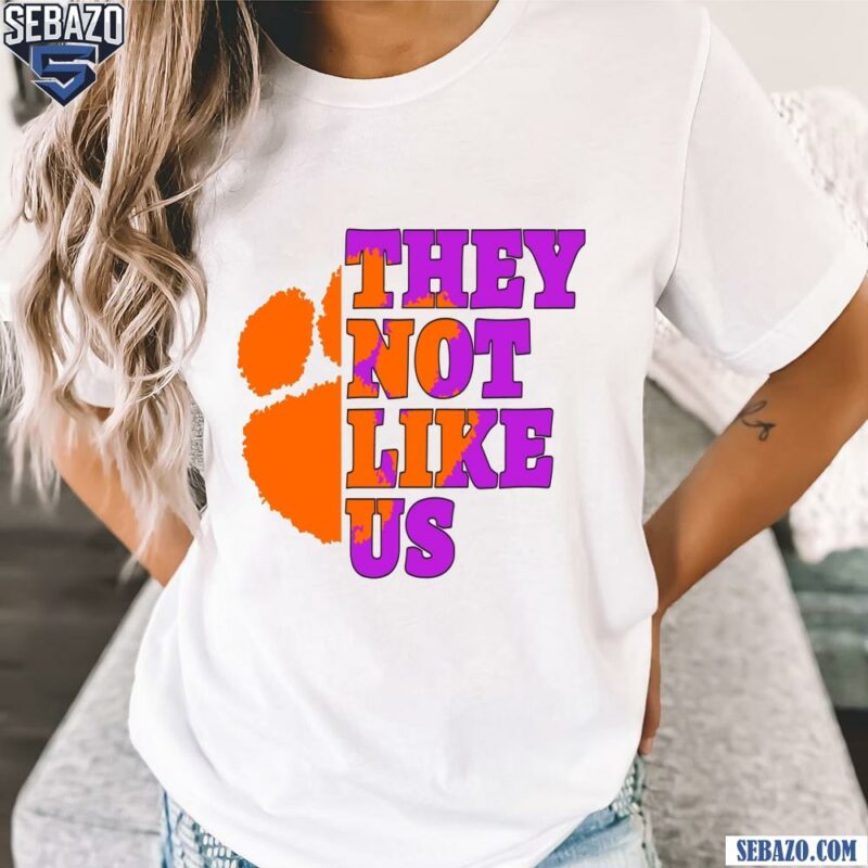 They Not Like Us Clemson Tigers College Football Shirt t-shirt