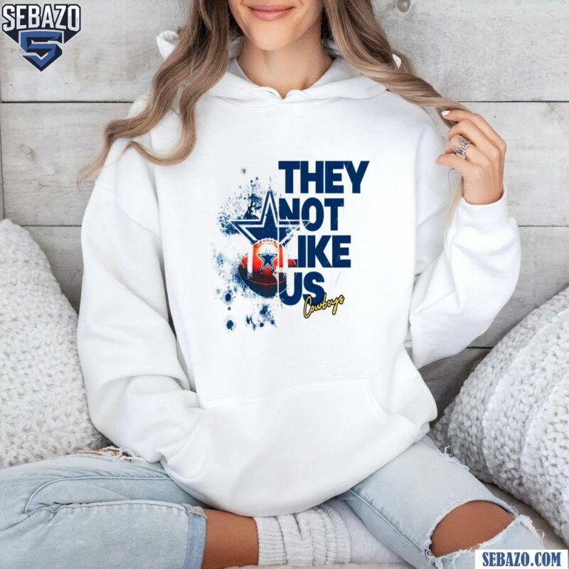 They Not Like Us Cowboys Football Shirt hoodie