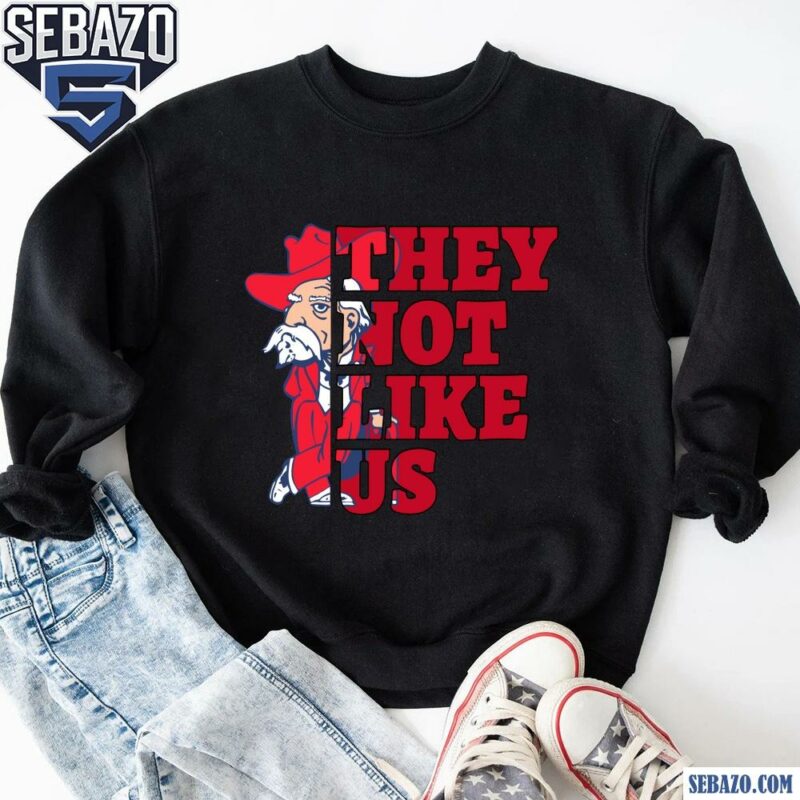 They Not Like Us East Ole Miss Rebels College Football Shirt sweatshirt