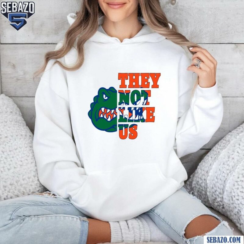 They Not Like Us Florida Gators College Football Shirt hoodie