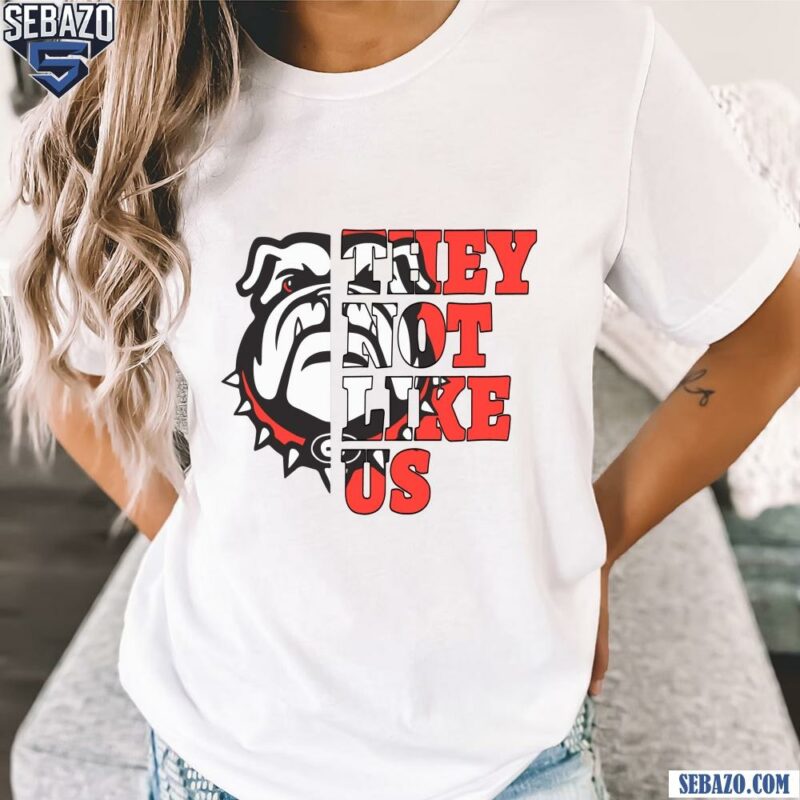 They Not Like Us Georgia Bulldogs College Football Shirt t-shirt