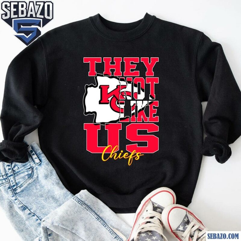 They Not Like Us Kansas City Chiefs Nfl Football Shirt sweatshirt