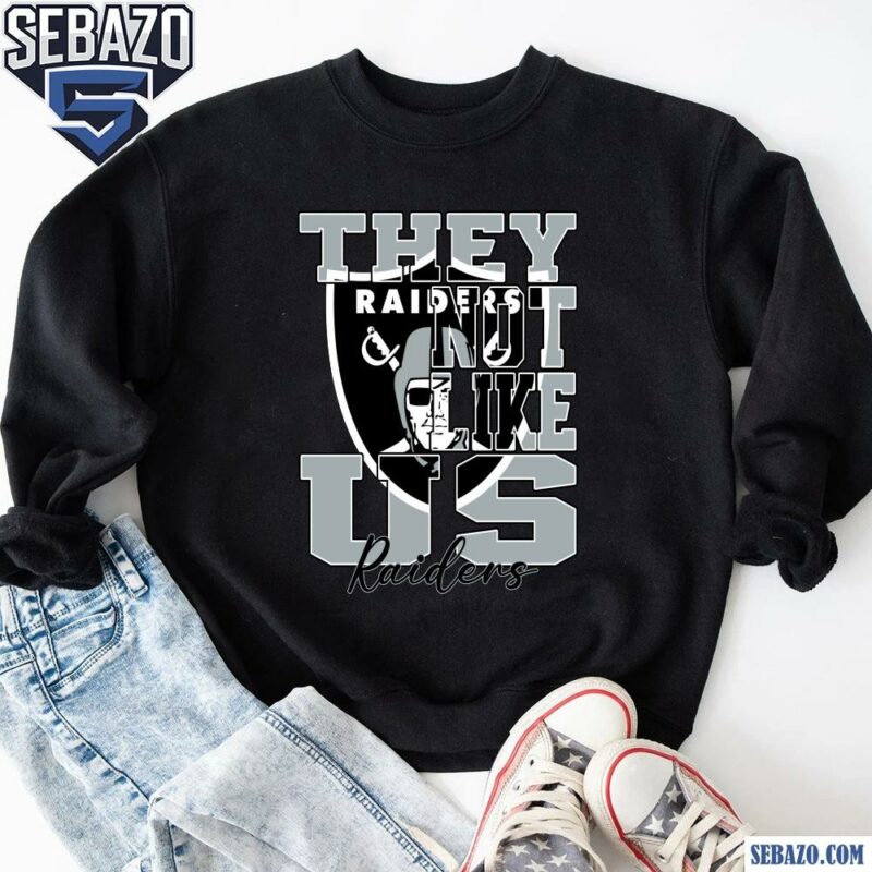 They Not Like Us Las Vegas Raiders Nfl Football Shirt sweatshirt