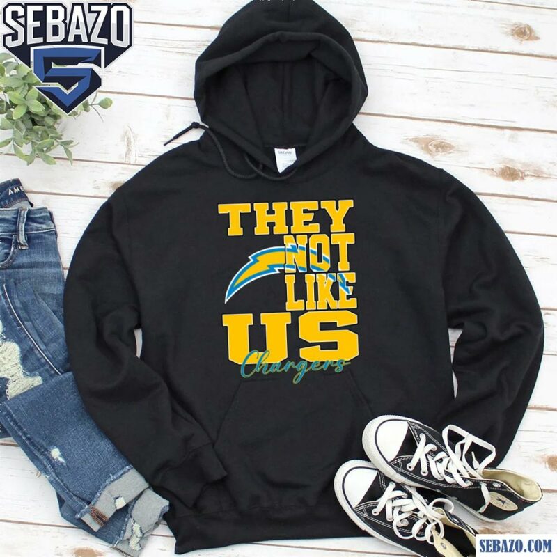 They Not Like Us Los Angeles Chargers Nfl Football Shirt hoodie