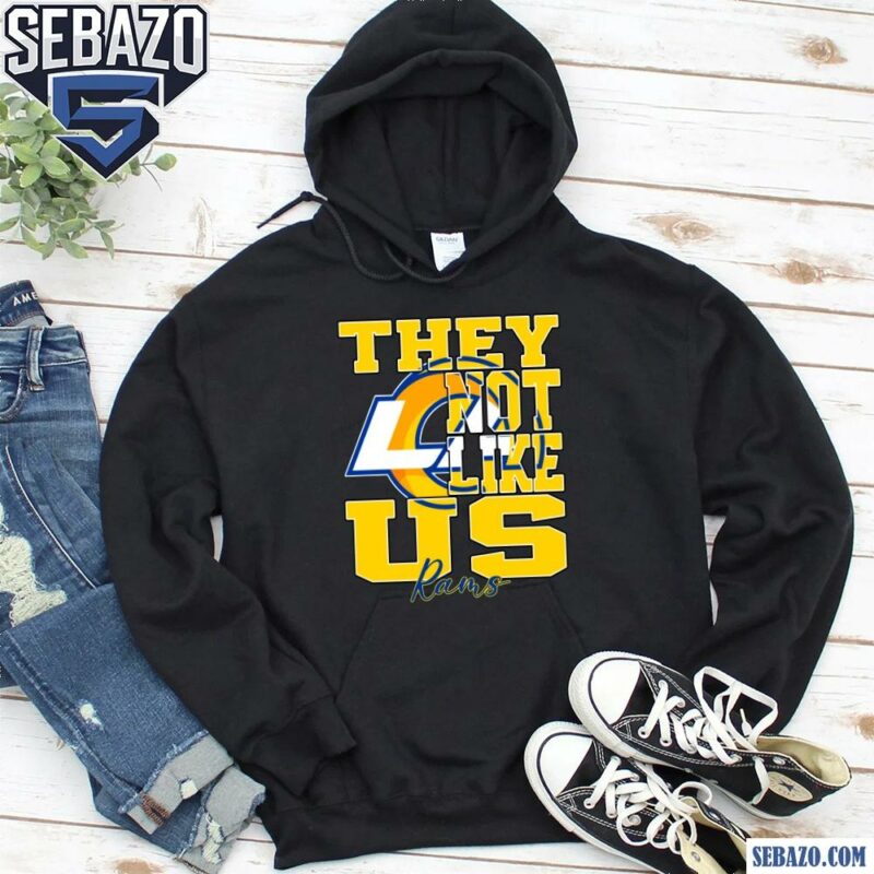 They Not Like Us Los Angeles Rams Nfl Football Shirt hoodie