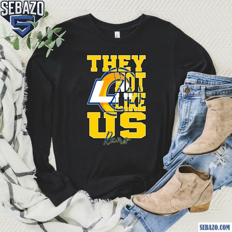 They Not Like Us Los Angeles Rams Nfl Football Shirt long sleeved