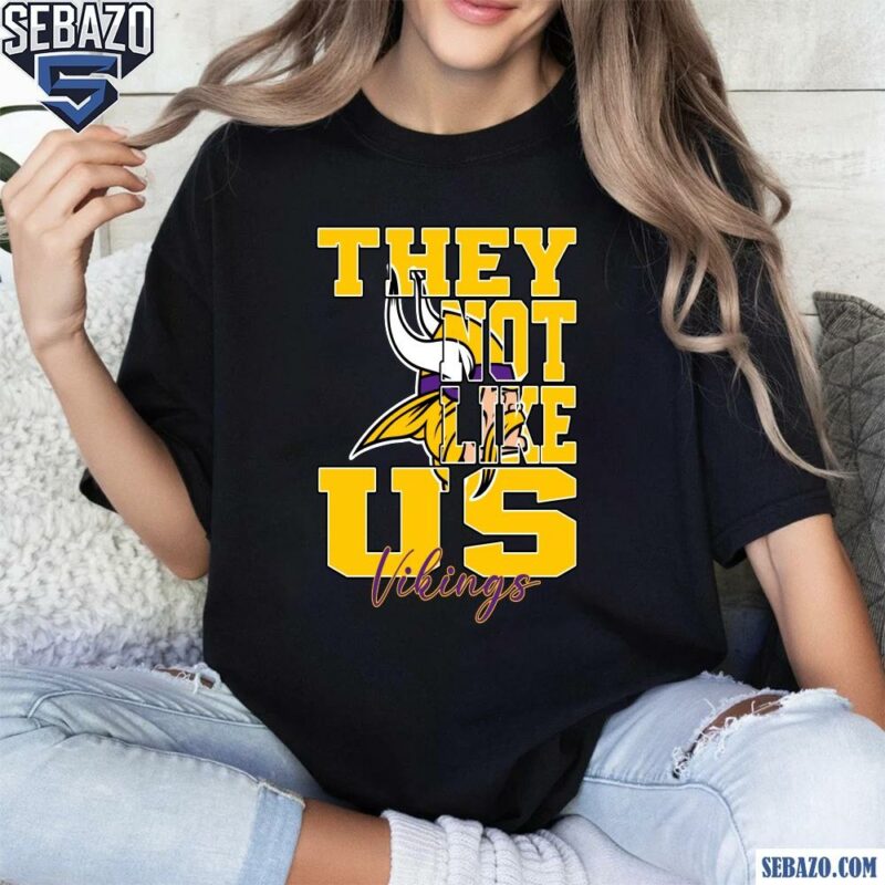 They Not Like Us Minnesota Vikings Nfl Football Shirt t-shirt