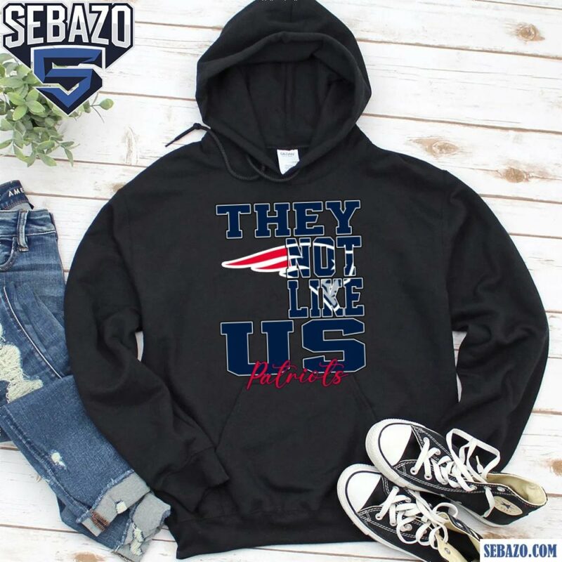 They Not Like Us New England Patriots Nfl Football Shirt hoodie