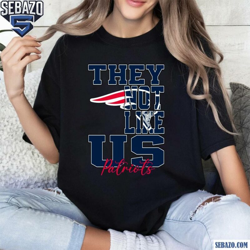 They Not Like Us New England Patriots Nfl Football Shirt t-shirt