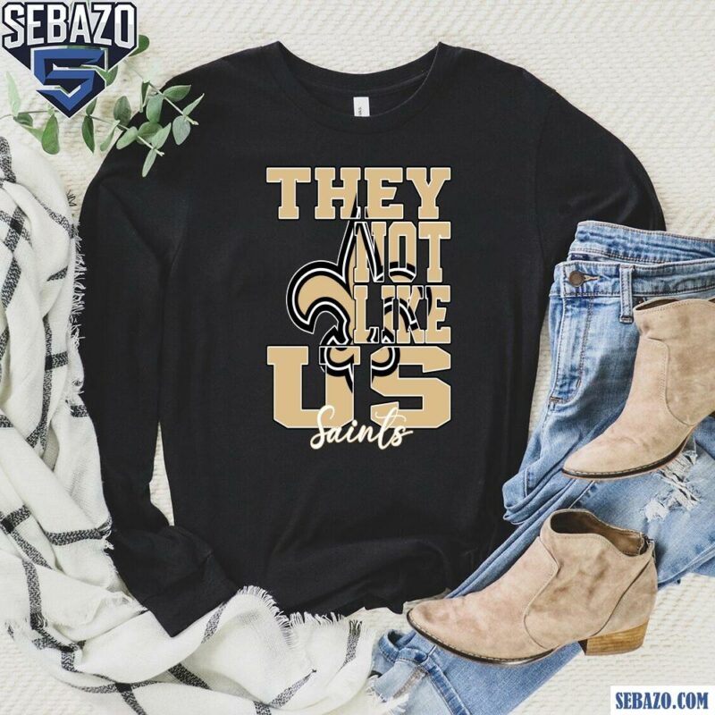 They Not Like Us New Orleans Saints Nfl Football Shirt long sleeved