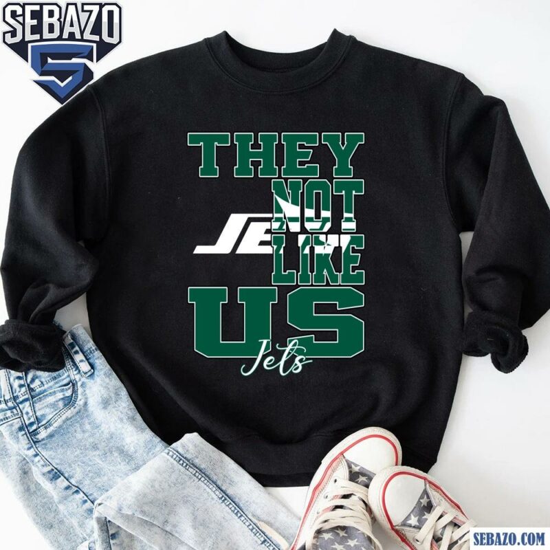 They Not Like Us New York Jets Nfl Football Shirt sweatshirt