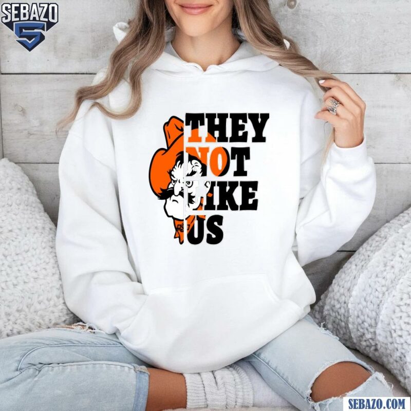 They Not Like Us Oklahoma State Cowboys College Football Shirt hoodie