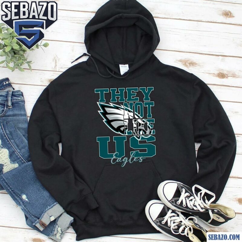 They Not Like Us Philadelphia Eagles Nfl Football Shirt hoodie