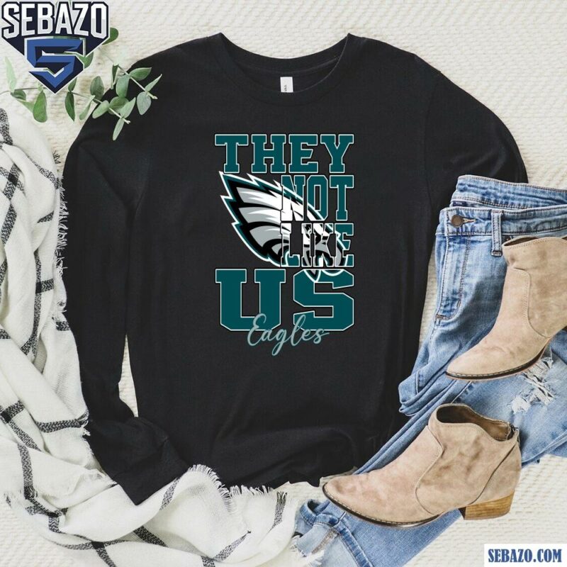 They Not Like Us Philadelphia Eagles Nfl Football Shirt long sleeved