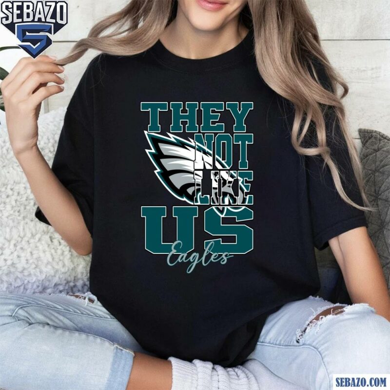 They Not Like Us Philadelphia Eagles Nfl Football Shirt t-shirt