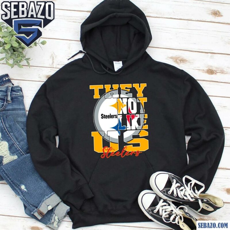 They Not Like Us Pittsburgh Steelers Nfl Football Shirt hoodie