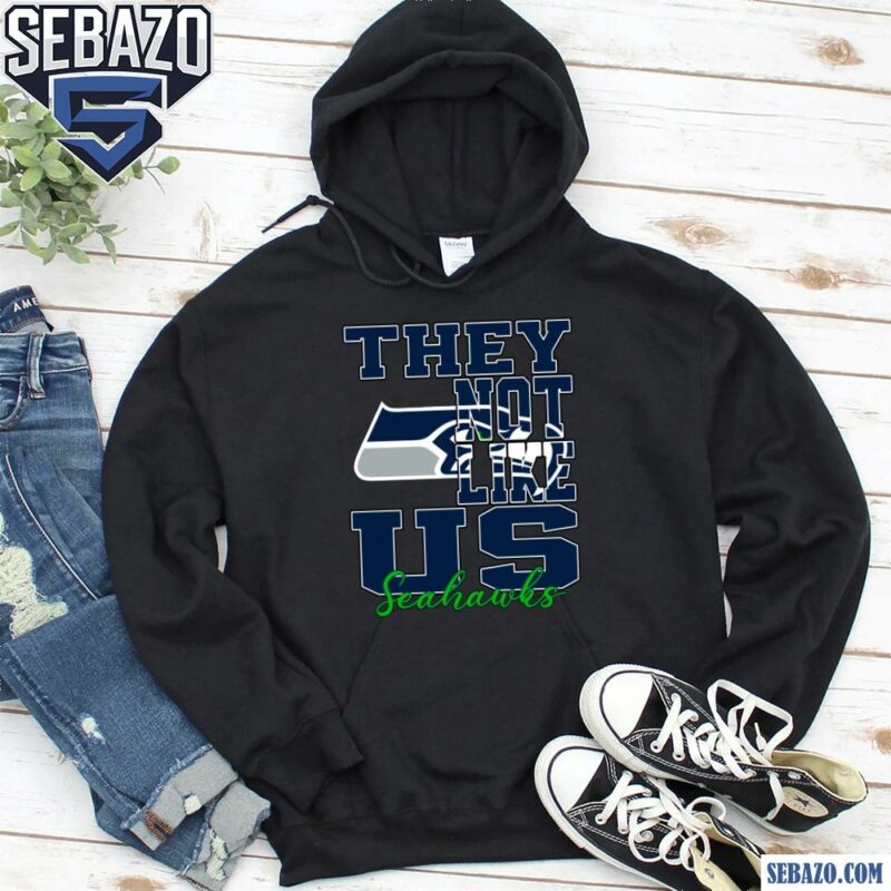 They Not Like Us Seattle Seahawks Nfl Football Shirt hoodie