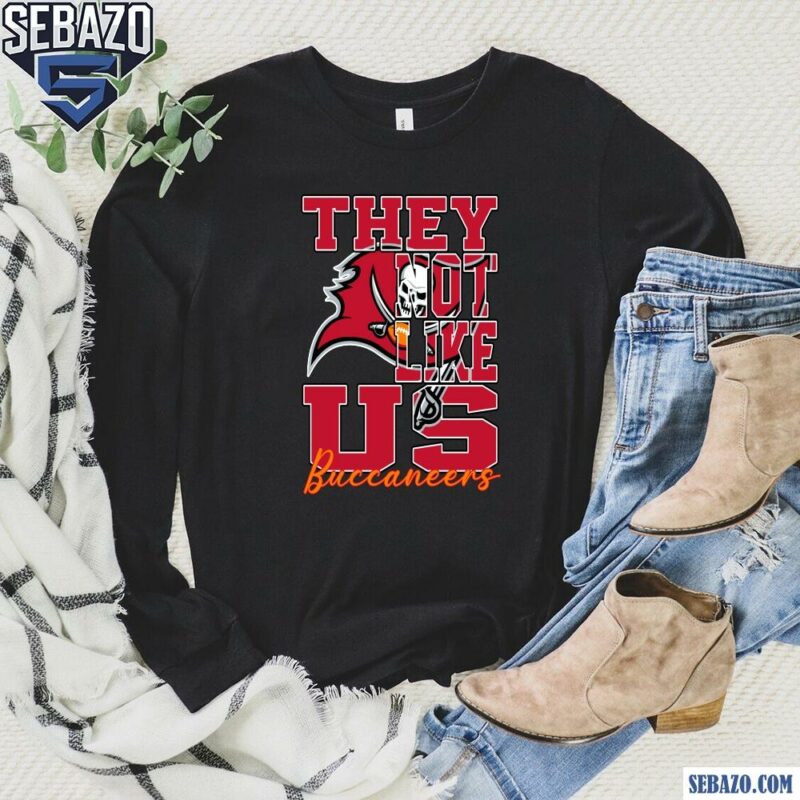 They Not Like Us Tampa Bay Buccaneers Nfl Football Shirt long sleeved