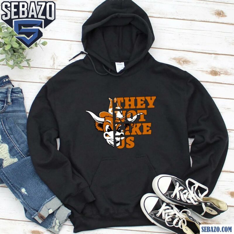 They Not Like Us Texas Longhorns College Football Shirt hoodie