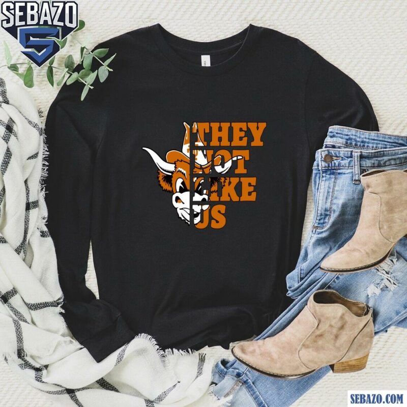 They Not Like Us Texas Longhorns College Football Shirt long sleeved