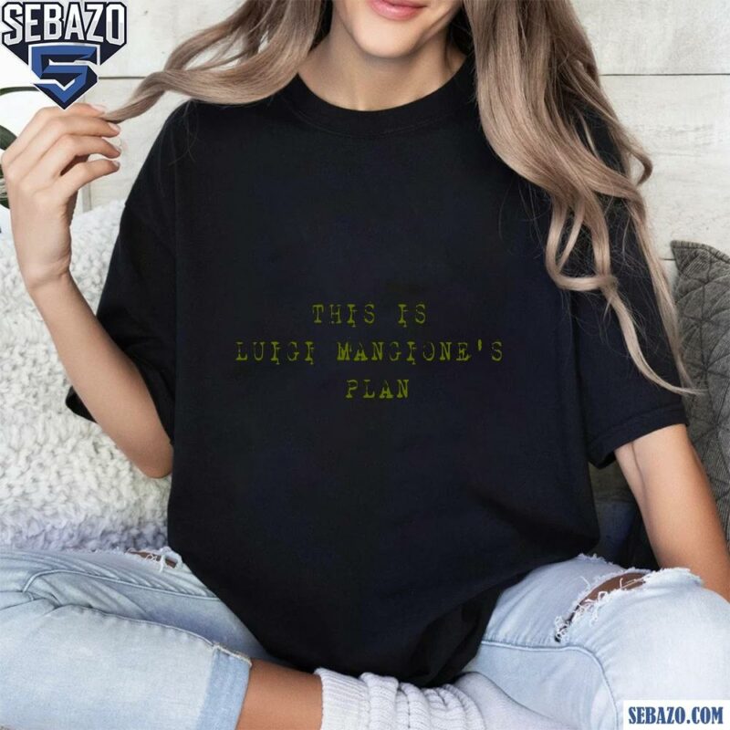 This Is Luigi Mangiones Plan Shirt t-shirt