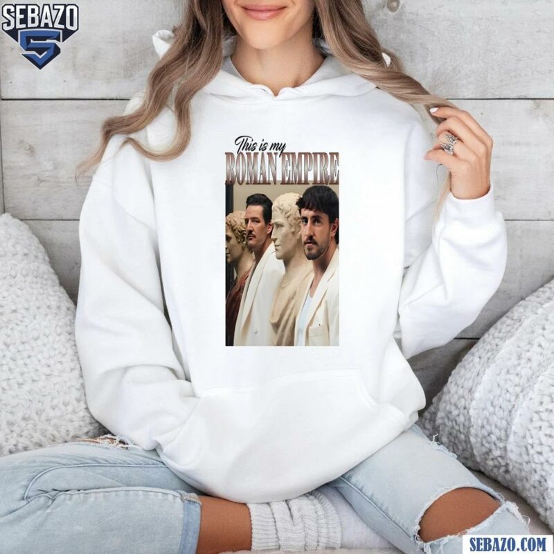 This Is My Roman Empire Pedro Pascal And Paul Mescal Shirt hoodie