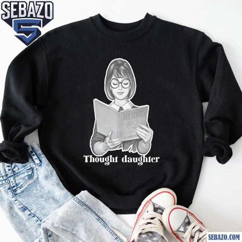 Thought Daughter Girl Reading Book Funny Meme Shirt sweatshirt