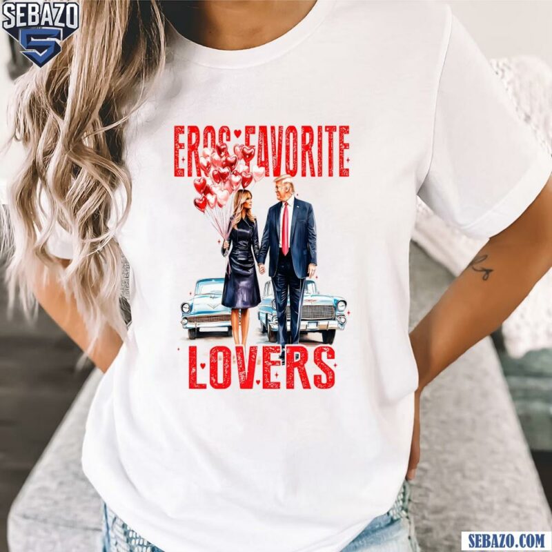 Trump And Melania Trump Valentine Eros Favorite Lovers Shirt t-shirt