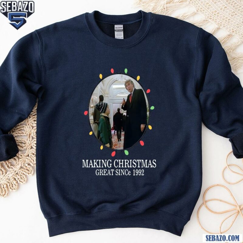 Trump Making Christmas Great Since 1992 Home Alone Shirt sweatshirt