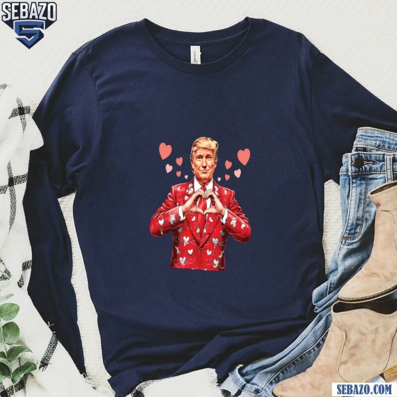 Trump Valentines Day Gag Jokes Funny Politicians Humor Adult Shirt long sleeved