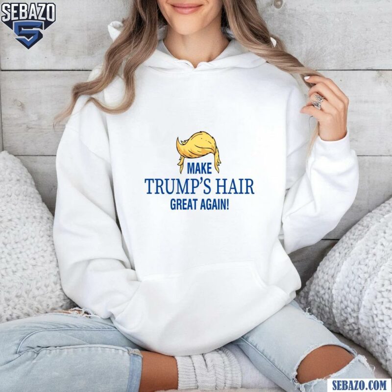 Trumps Hair Great Again Funny Meme Shirt hoodie