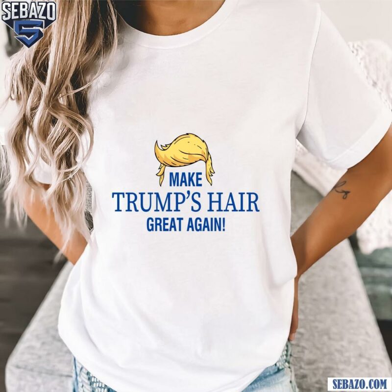 Trumps Hair Great Again Funny Meme Shirt t-shirt