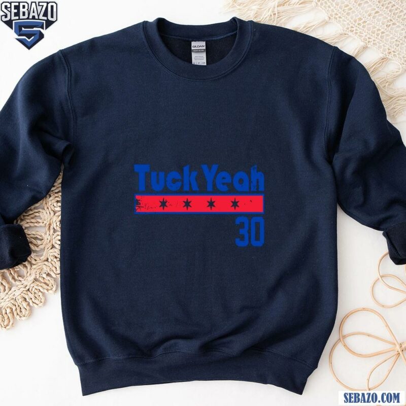 Tuck Yeah Chicago Cubs Kyle Tucker 30 Shirt sweatshirt